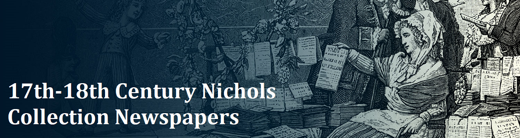 The 17th and 18th Century Nichols Newspapers Collection